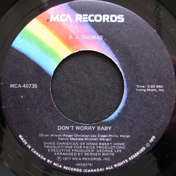 

7inch Record B.J. THOMAS - Don t Worry Baby MCA40735 MCA 1977 Canada Rock Used