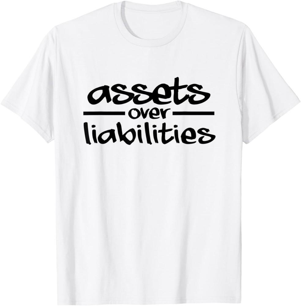 

Assets Over Liabilities Accountant Tee Gift Unisex T-Shirt 4XL