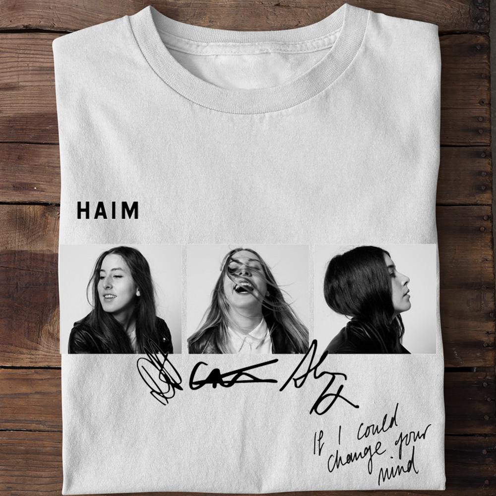 Haim If I Could Change Your Mind  Gift For Fan S-2345XL White T-shirt MD70 Unisex T-Shirt XXXL