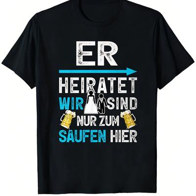Men's Funny German Beer Saying T-Shirt ER Heiratet Wirsind NUR ZUM SAFFEN HIERN Slogan Beer Mug