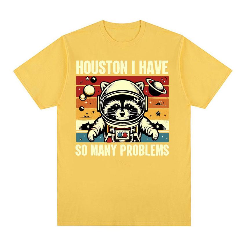 Houston I Have So Many Problems Funny Raccoon in Space Meme T Shirts Men Women Comfortable Color Retro Short Sleeve T-shirt Tops