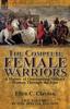The The Complete Female Warriors : a History of Outstanding Military Women Through the Ages Book
