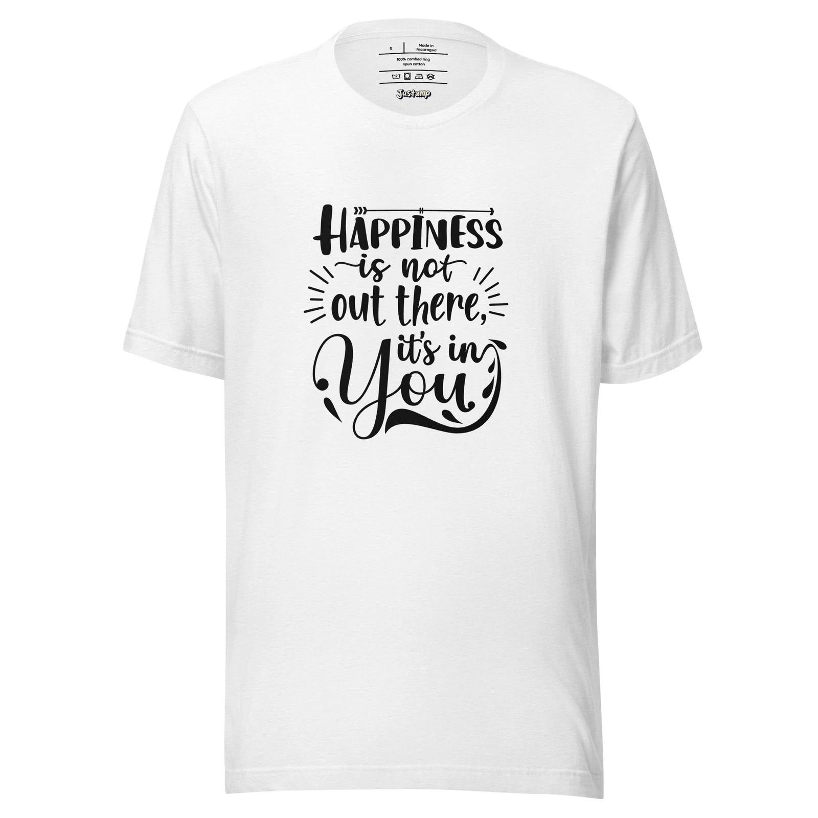 Happiness Is Not Out There It’s in You Inspirational Quote T-Shirt S