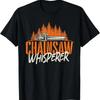 Chainsaw Whisperer Lumberjack Logger Woodworker Woodsunisex T Shirt