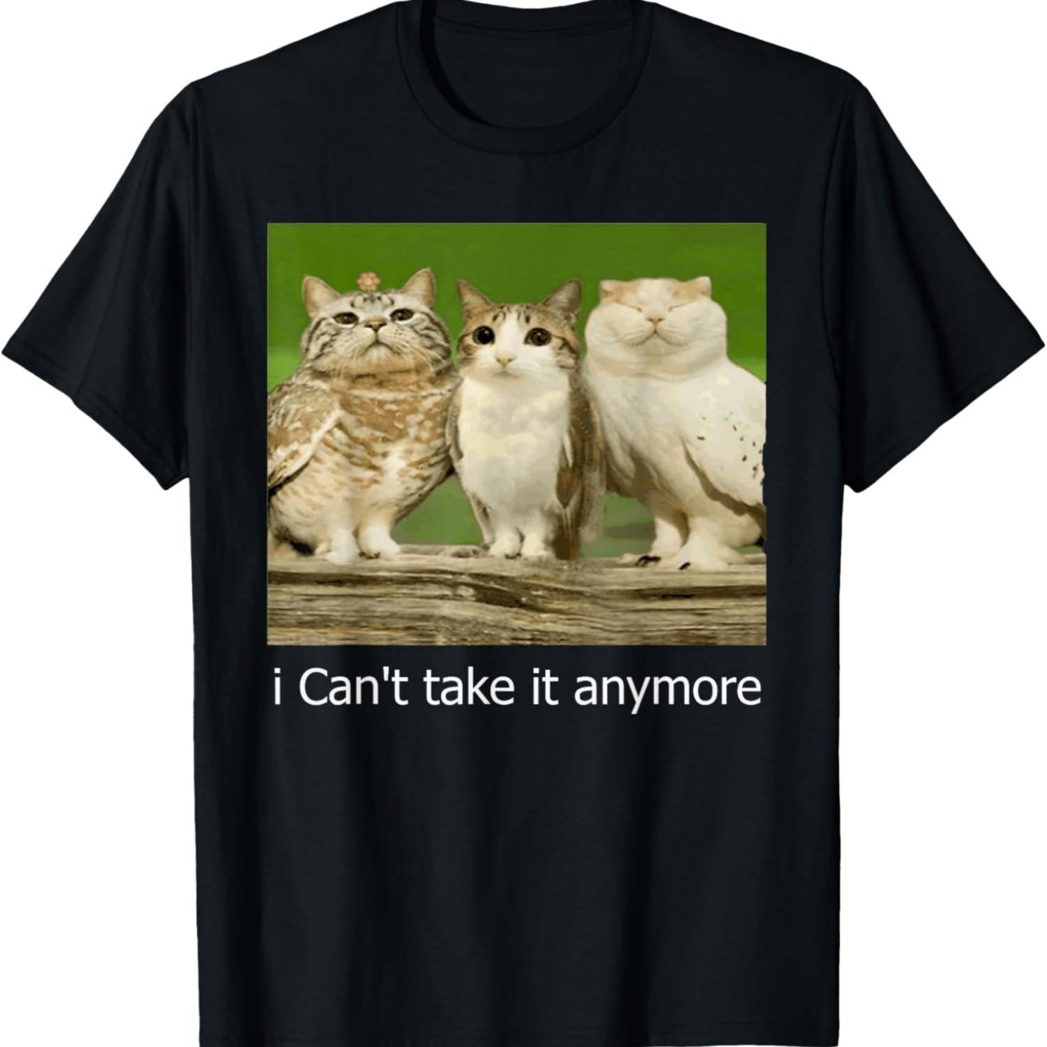 Cat Owl Funny Meow I Can t Take it Anymore T-Shirt S чёрный