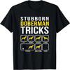 Stubborn Doberman Tricks Funny T-Shirt