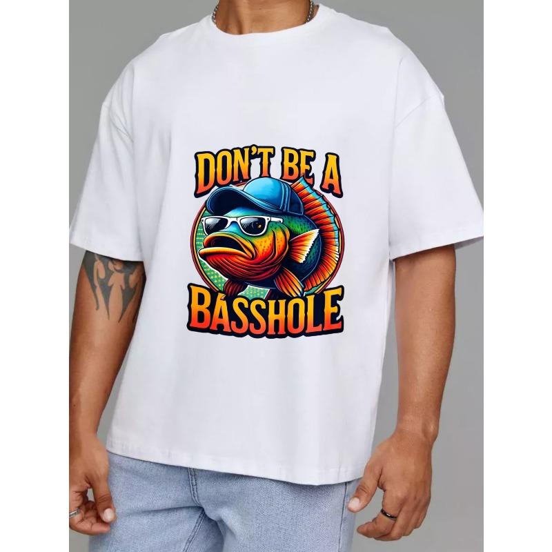 Crewneck T-Shirt White Don't Be A Basshole Fish with Sunglasses and Cap Graphic Fishing Humor Design for Outdoor Activities and Casual Wear