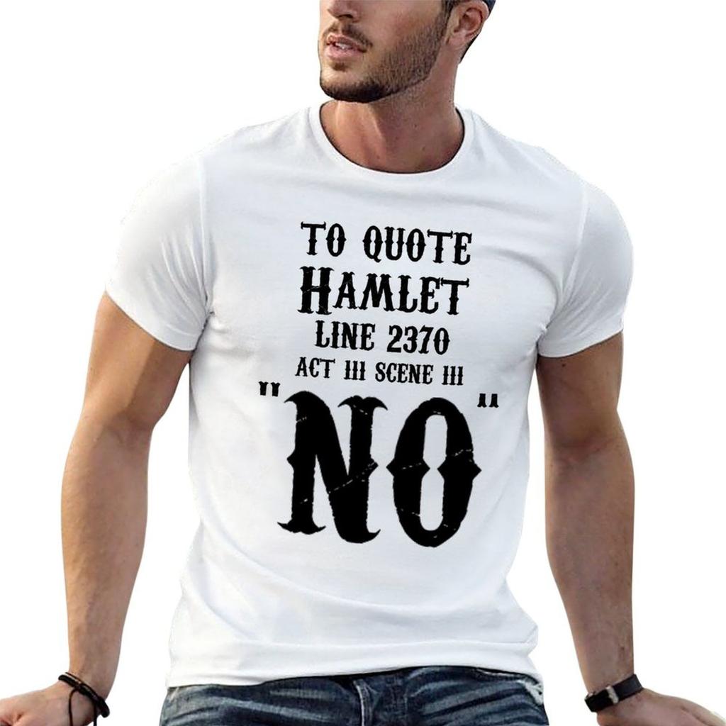 To Quote Hamlet NO TShirt T Shirts for Unisex Graphic Funny Unisex T Shirts for Unisex T Shirt Personalised Tshirt