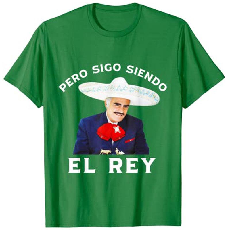 Chente Vicente Fernandez Pero Sigo Siendo El Rey Mexico TShirt Y2k Unisexs Fashion Novelty Gift Humor Funny Streetwear Clothing