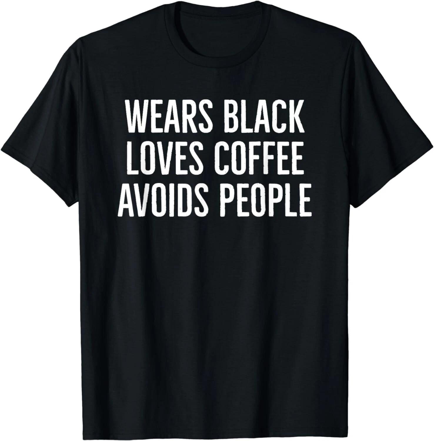 Wears black loves coffee avoids people coffee Gift Unisex T-Shirt M
