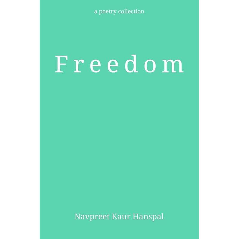 Freedom : a Poetry Collection This Book Contains Poems Written At Different Times