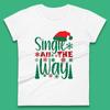 Single All The Way Christmas Womens T Shirt Mens Tops Tees Unisex Christmas Top