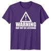 Warning Not Listening Unisexs Tshirt Funny Birthday Christmas Gift For Him Husband