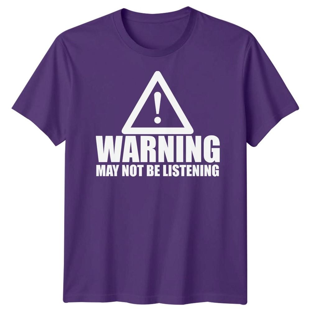 Warning Not Listening Unisexs Tshirt Funny Birthday Christmas Gift For Him Husband