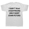 Neuheit Ich will keinen Freund will Evan Peters Herren T-Shirts Grafik Baumwolle Kurzarm T-Shirts Herren Damen Geburtstagsgeschenke T-Shirt