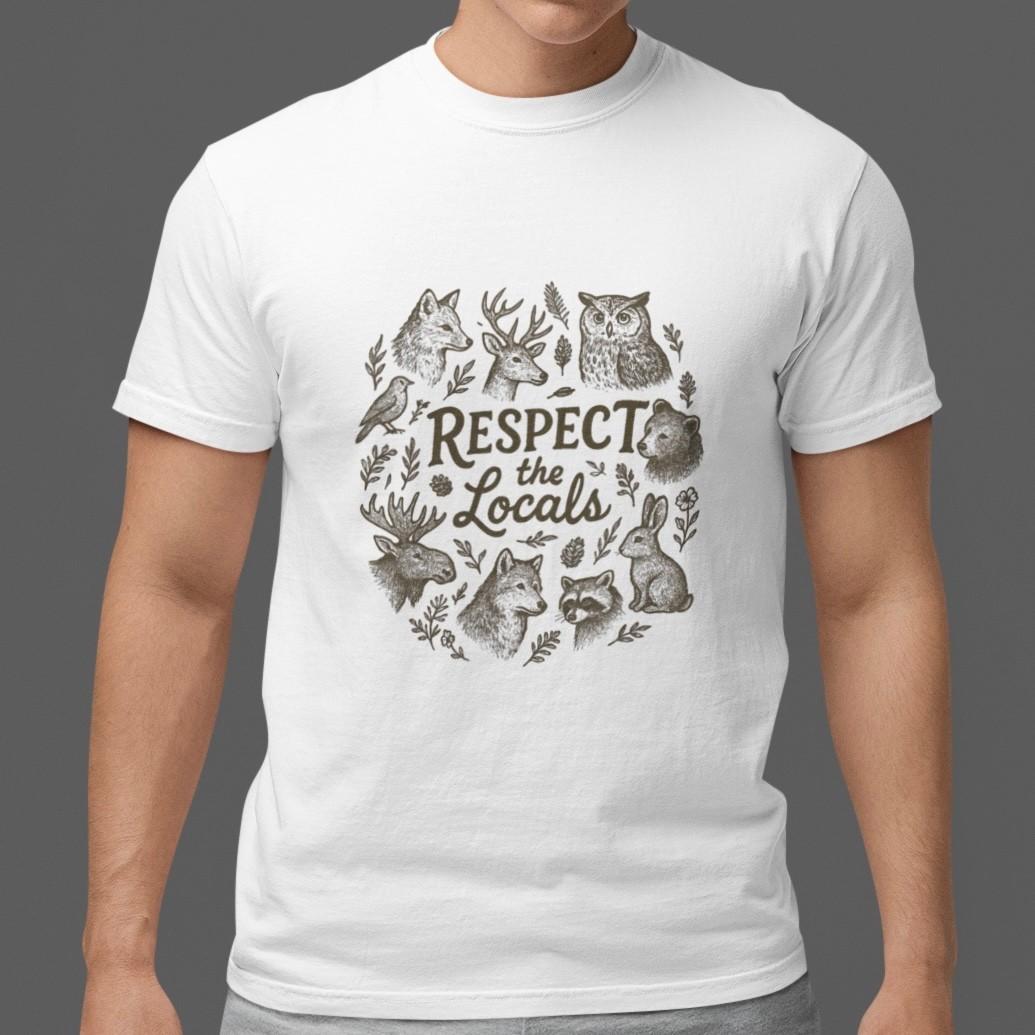 Respect The Locals Shirt Wildlife Nature Graphic Tee Funny Camping Hiking Gift S