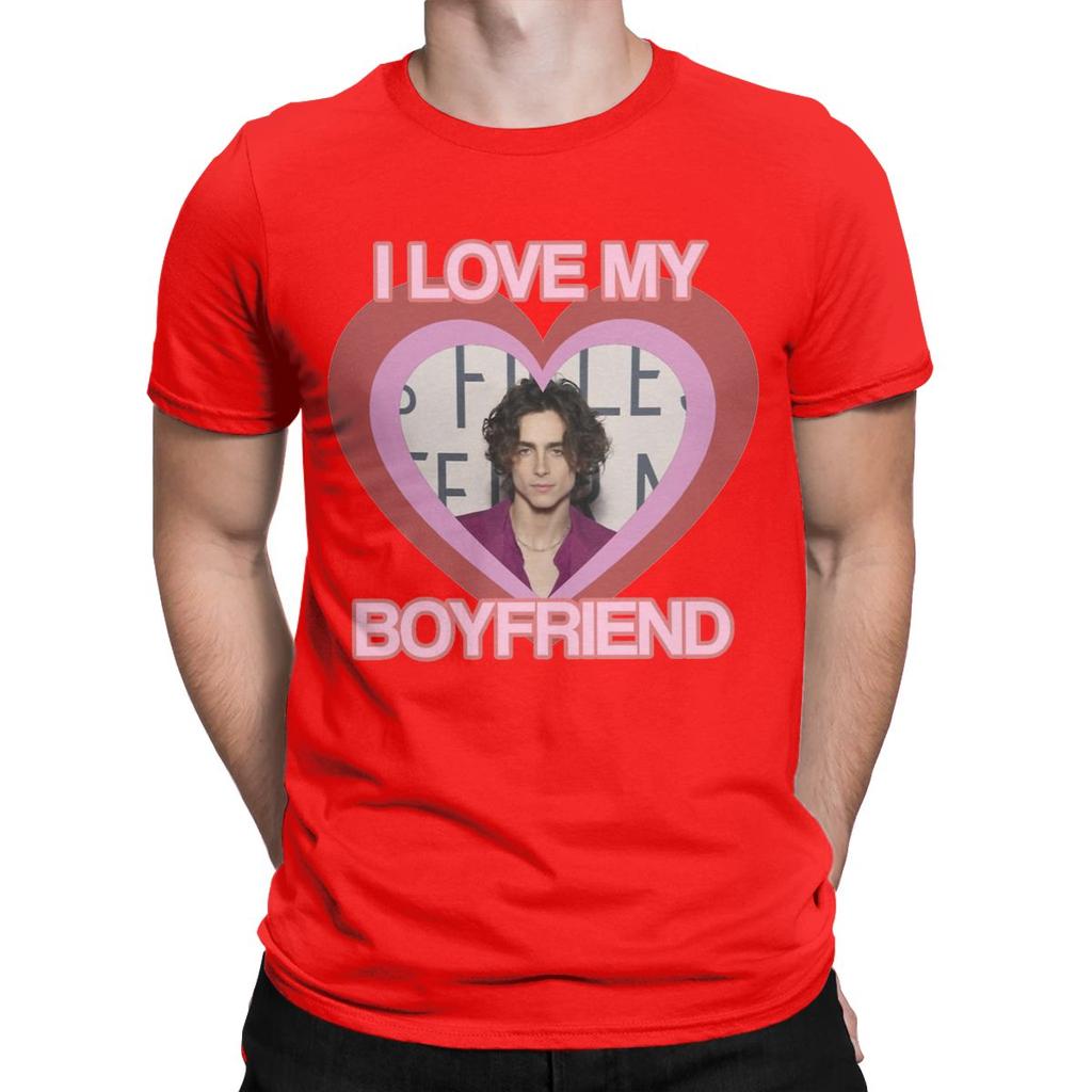 I Love My Boyfriend Timothee Chalamet TShirt for Men Casual Pure Cotton Tee Shirt O Neck Short Sleeve T Shirt Printed Tops