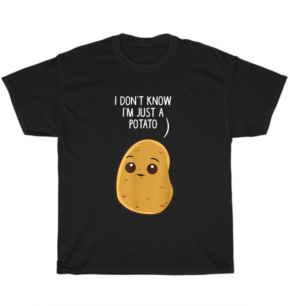 Cute Potato I Don't Know I'm Just A Potato T-shirt
