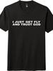 ? I Just Get Fly and Trust God T-Shirt | Faith Streetwear, Unisex Black & White