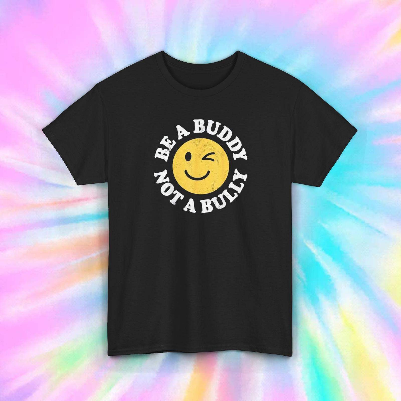 Be A Buddy Not A Bully Positive Anti-Bullying Smiley Face T-Shirt Tee S-5XL M
