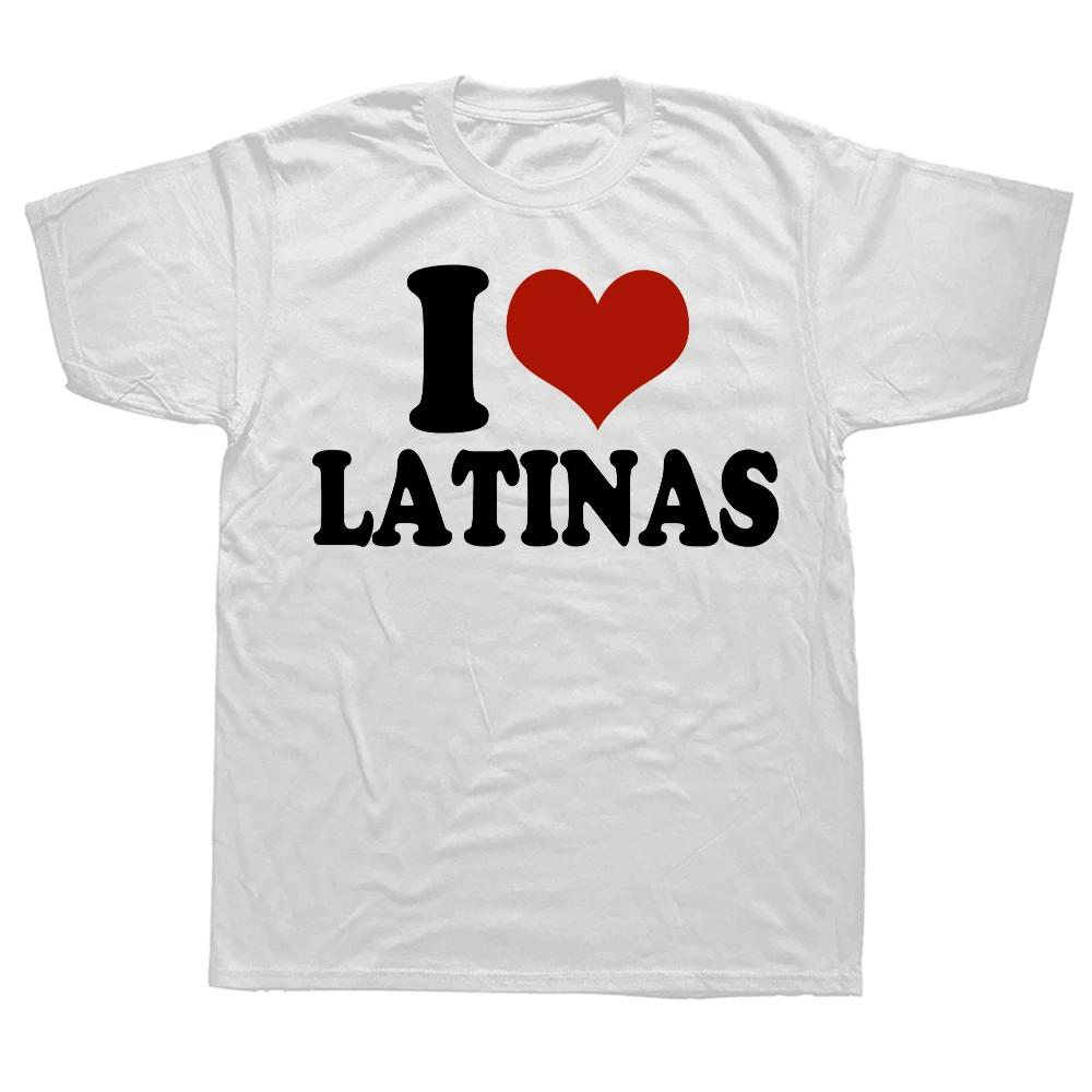 Funny Red Heart Love Latina I Love Latinas T-Shirt Mens Casual Fashion Loose Hip Hop Harajuku T-Shirt Summer Style Hipster Tees