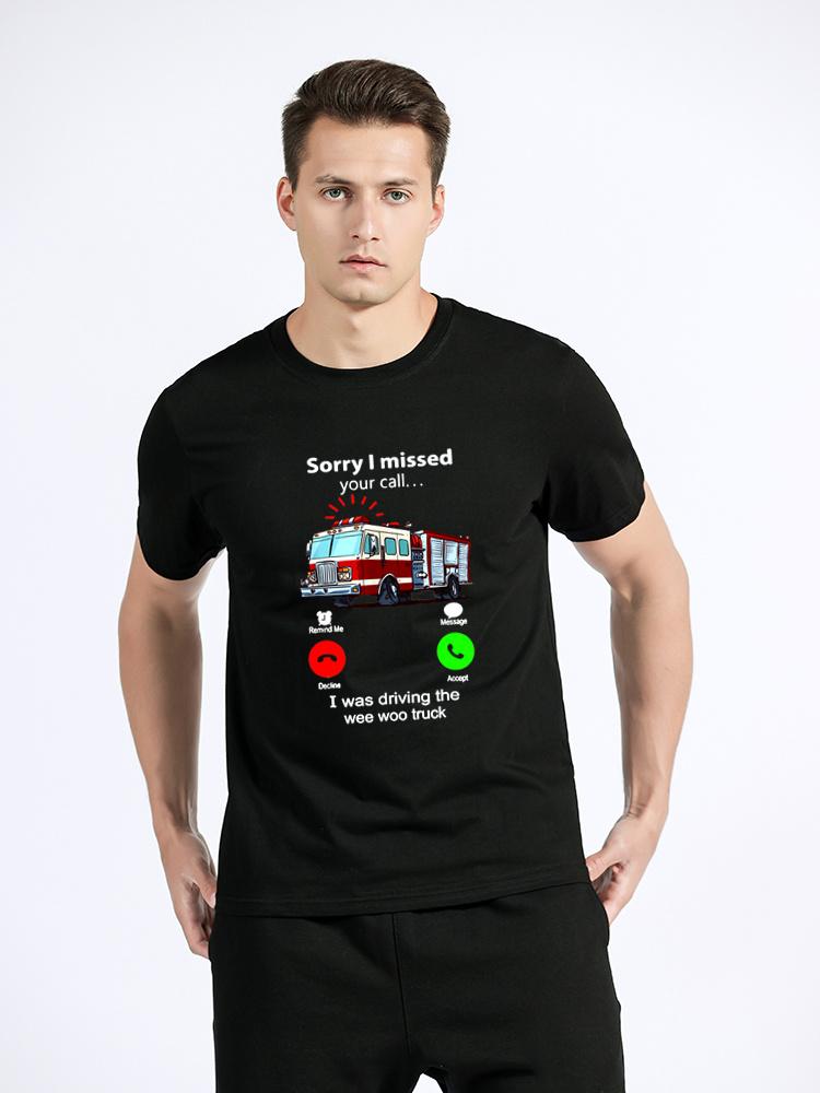 Przepraszam, nie odebrałem Twojego połączenia, prowadziłem Wee Woo Wóz Strażacki T-Shirt Strażak Walka z Ogniem Prezent Urodzinowy Śmieszny T-Shirt Bawełniane Koszulki