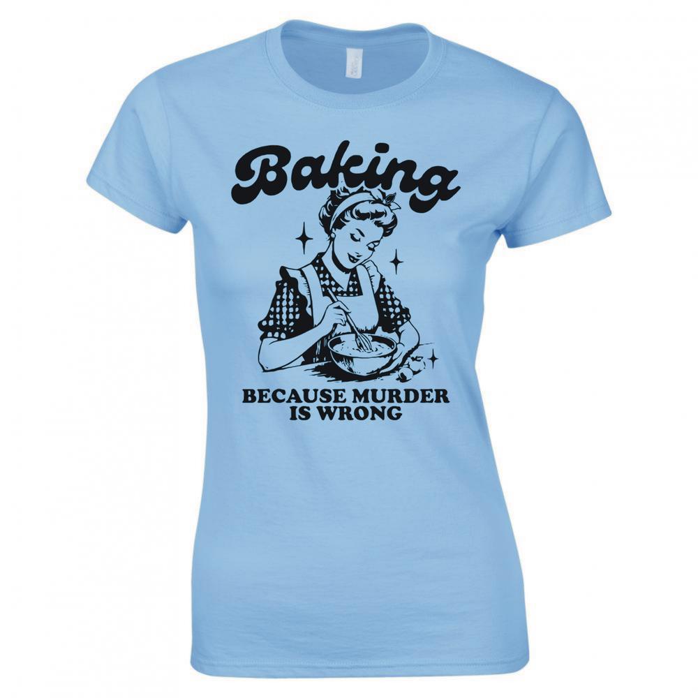 Baking Because Murder Is Wrong Ladies Skinny Fit Tshirt S