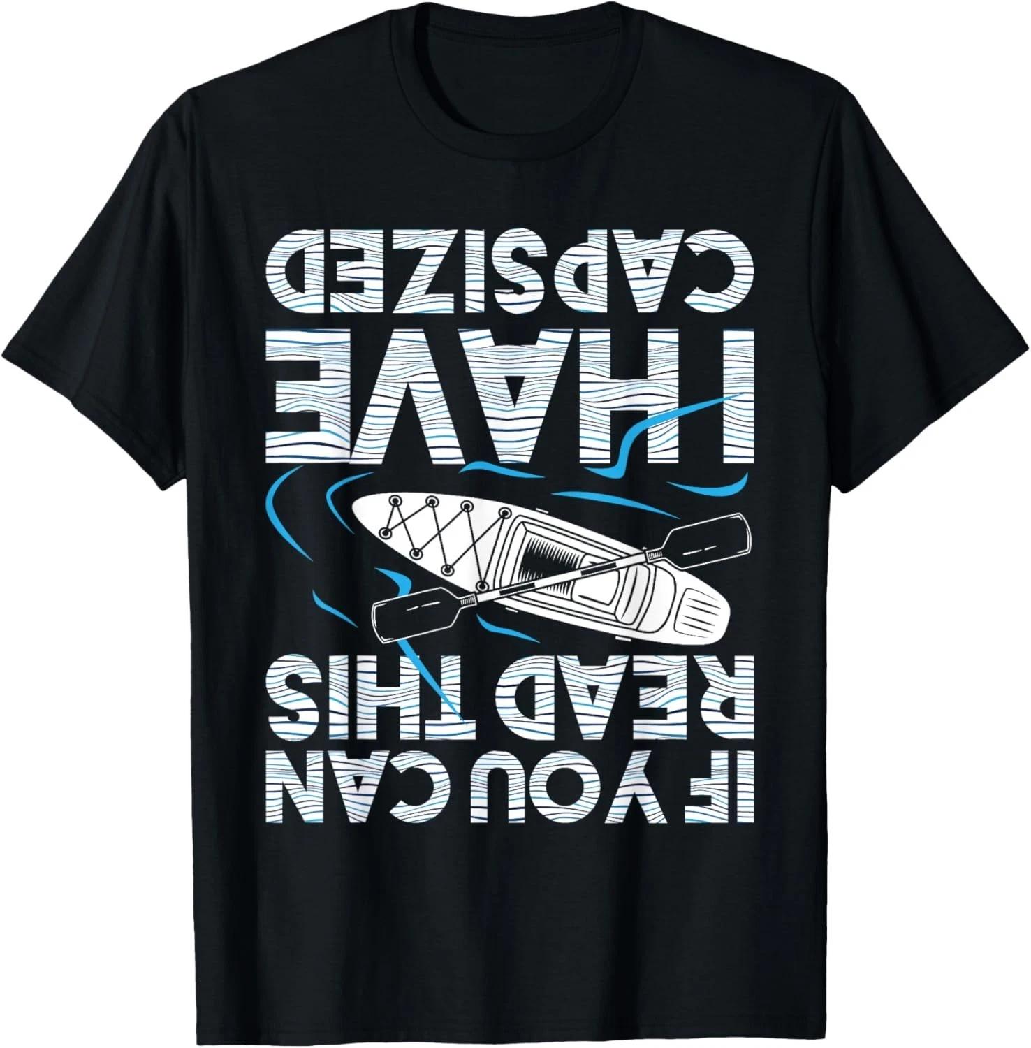If You Can Read This I Have Capsized - Funny Kayak Kayaking Gift Unisex T-Shirt S
