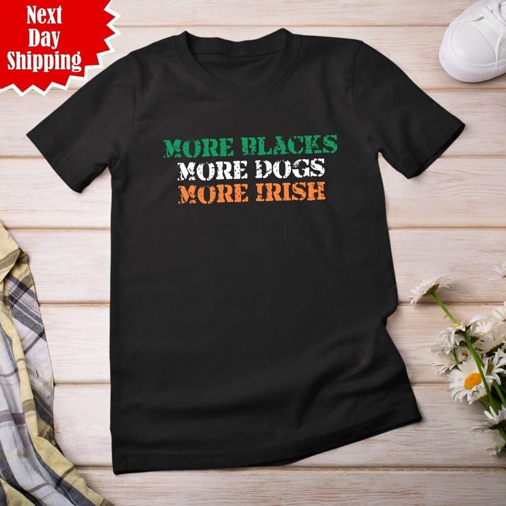 

More Black More Dogs More Irish T-Shirt Black Lives Matter Socialism Political T 4XL