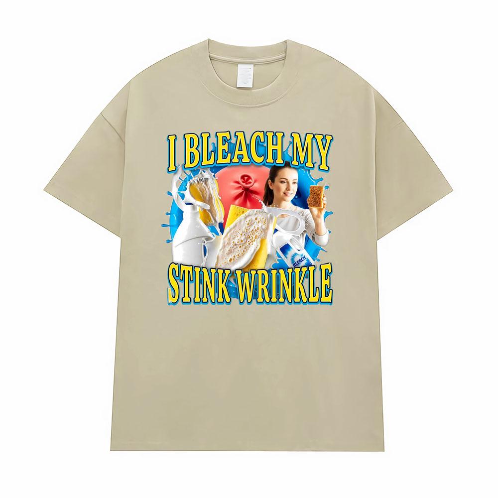 I Bleach My Stink Wrinkle Funny Anus Embarassing Unisex T-Shirts Men's Clothing Vintage Humor T Shirt Casual Oversized T Shirts