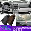 Anti-UV Suede Leather Dashmat For Lincoln MKX U540 2016 2017 2018 Brown Dashboard Cover Sun Shade Carpet Non-slip Pad