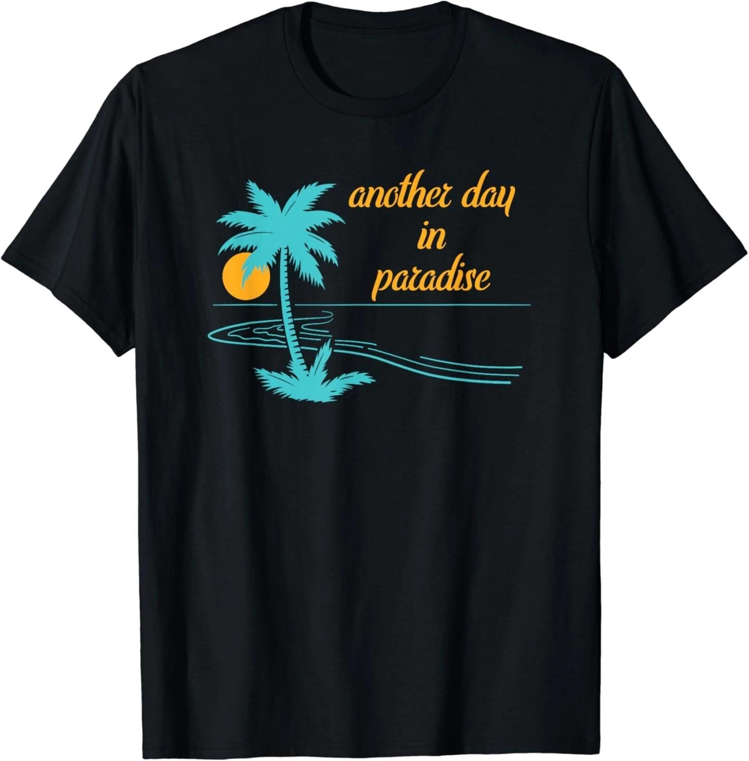 

Another Day In Paradise Gift Unisex T-Shirt S