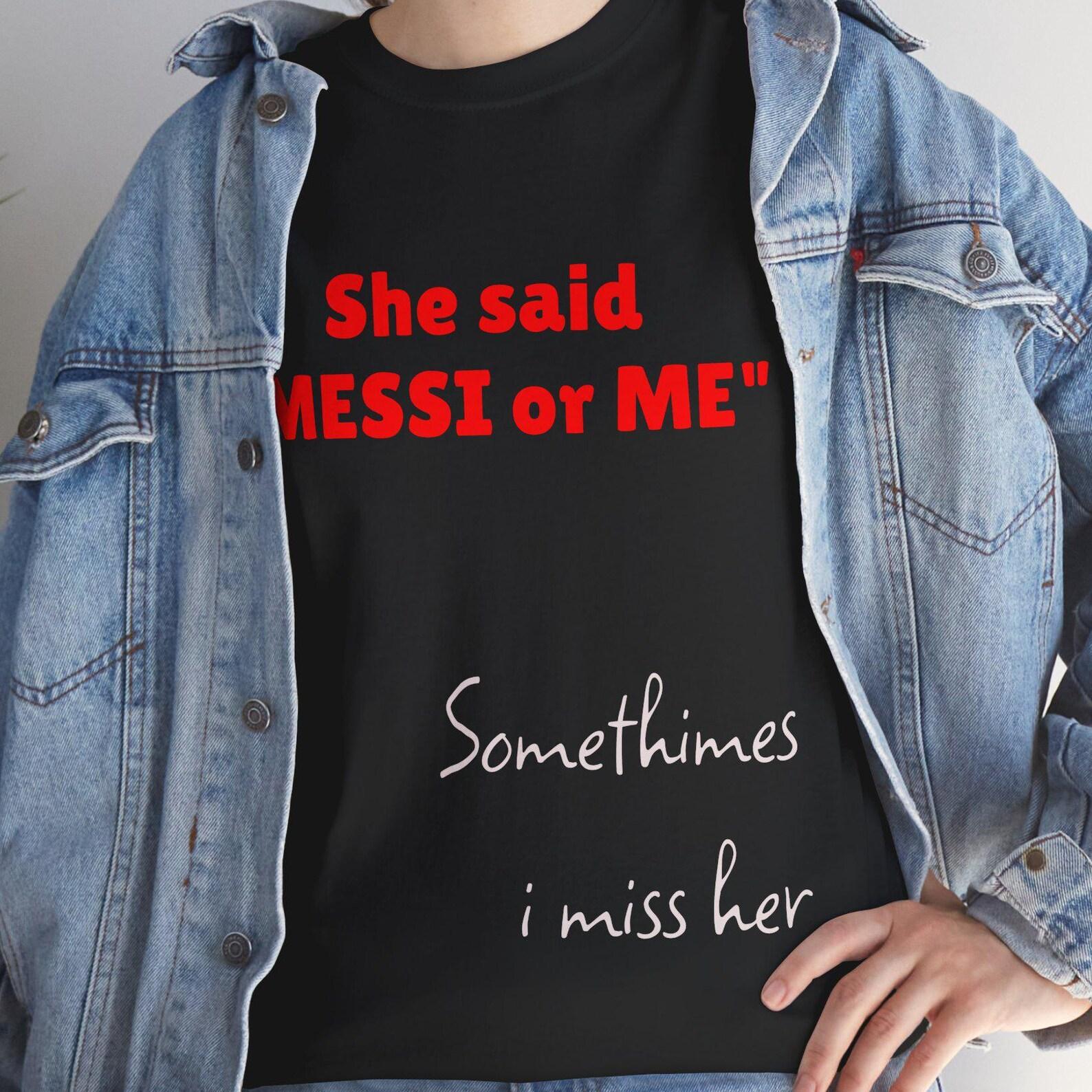Messi or ME , tshirt, lionel messi shirt, | Soccer Shirt 3XL