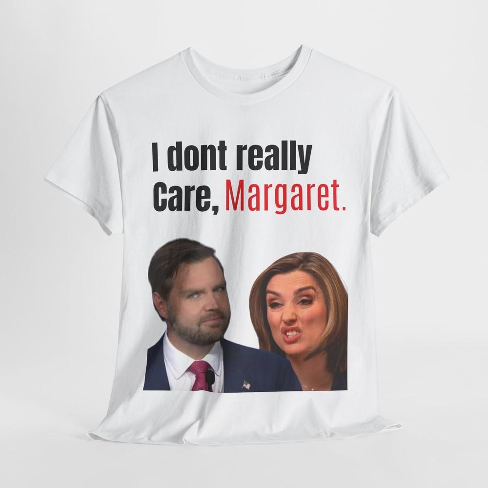 

JD Vance - I don t really care - Margaret funny political Unisex Cotton T-Shirt Unisex T-Shirt L