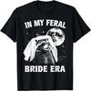 In My Feral Bride Era Raccoon T-Shirt
