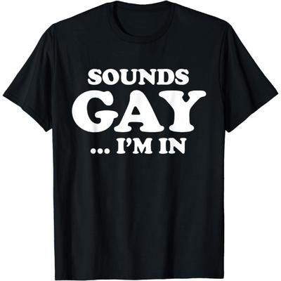 HERSIL Sounds Gay Im In Tshirt Funny Pride Month T-Shirt