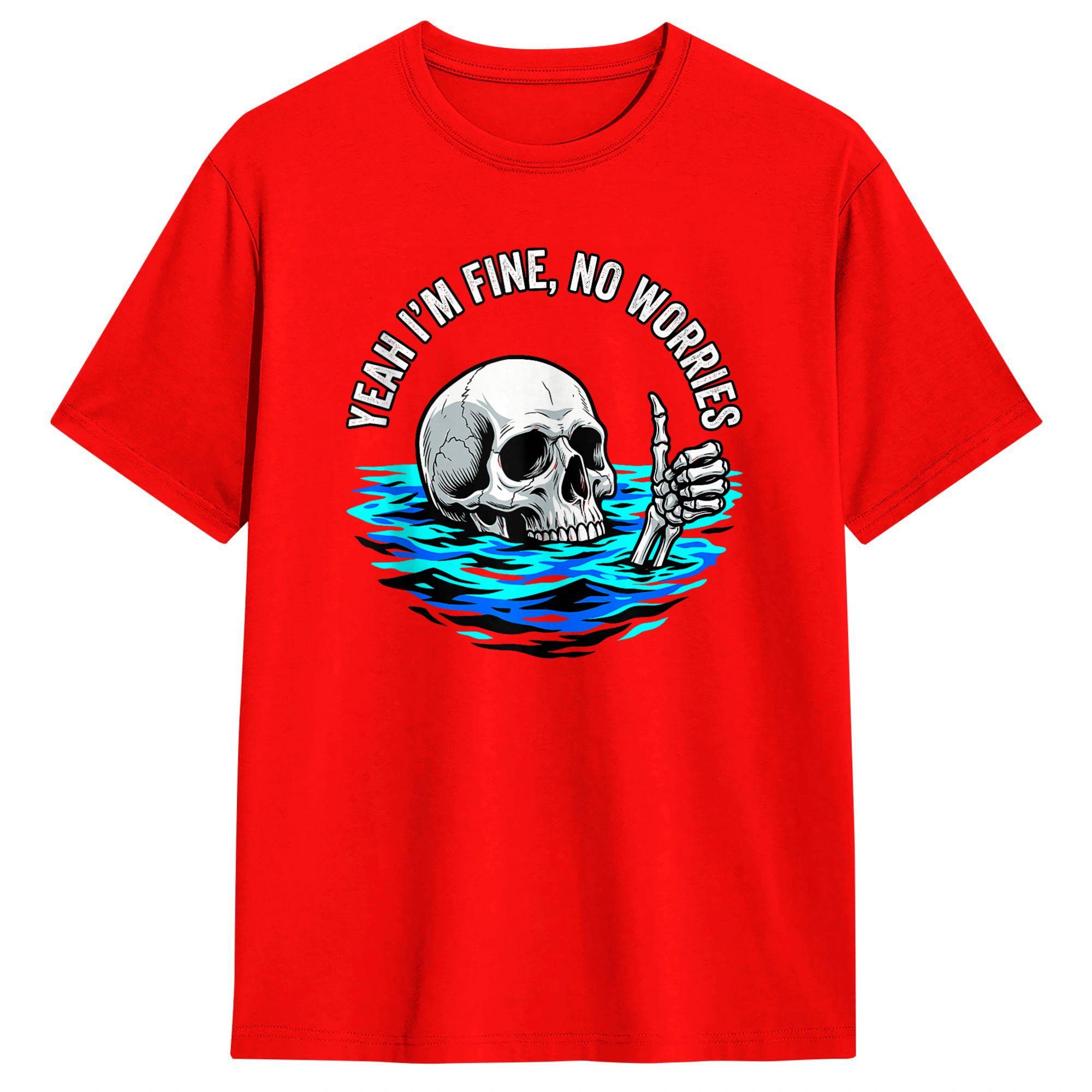 Yeah Im Fine No Worries Sarcastic Drowning Skeleton Funny T Shirt Summer Cotton TShirts For Adult Hipster Pattern Tshirt S