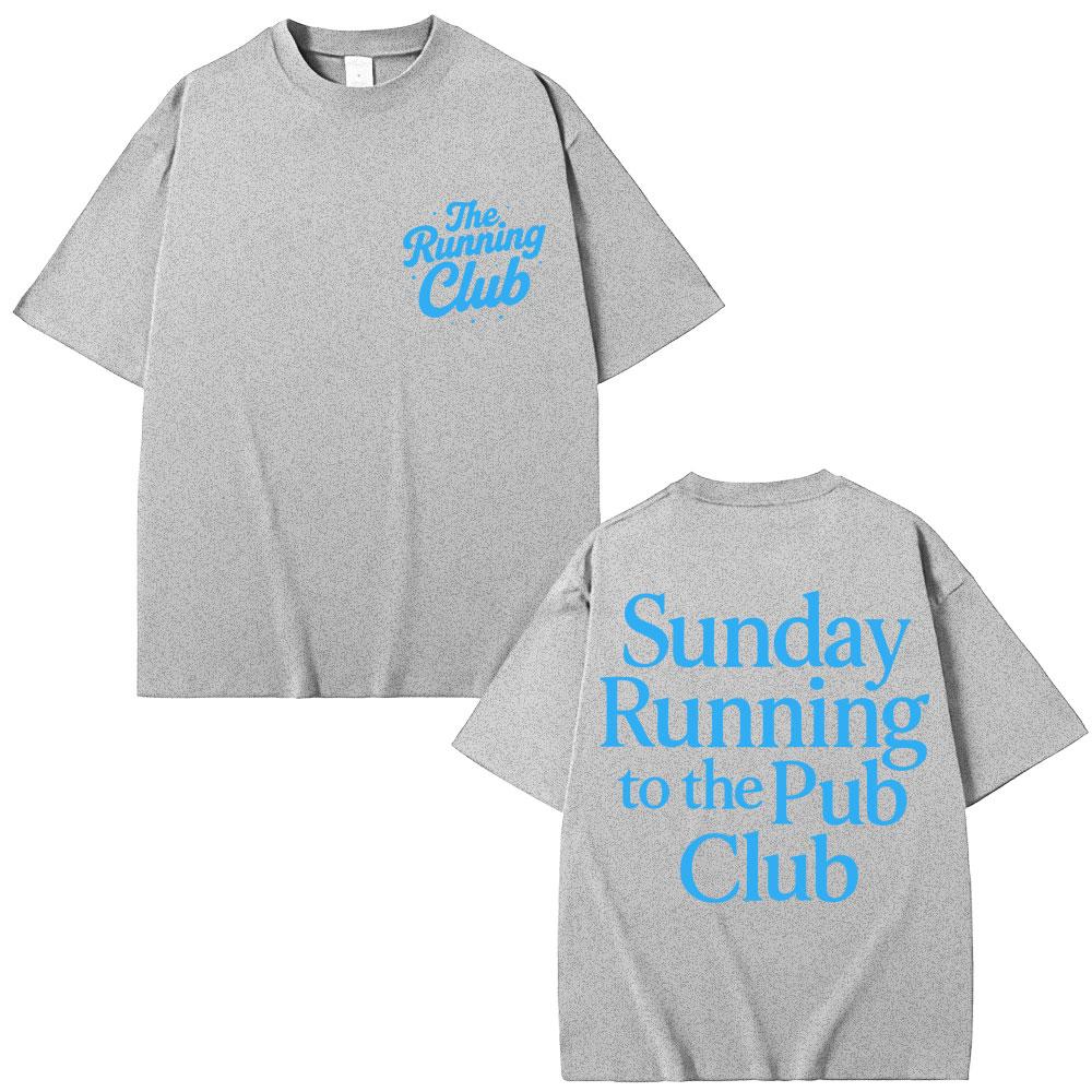 Sunday Running To The Pub Club T Shirts Men Women Sport High Quality Cotton T-shirt Oversized Cotton Casual T Shirt