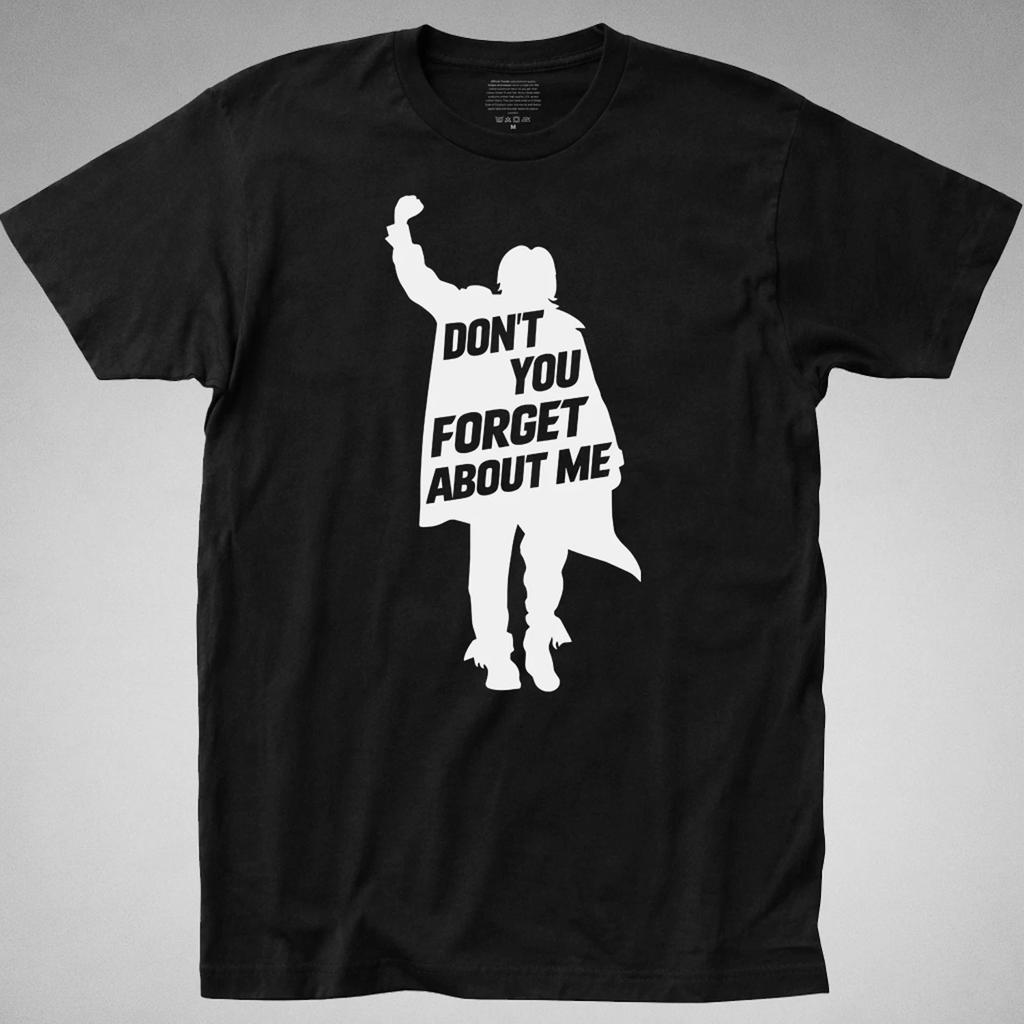 DON'T FORGET ABOUT ME T-SHIRT 80s breakfast club bender hughes movie detention