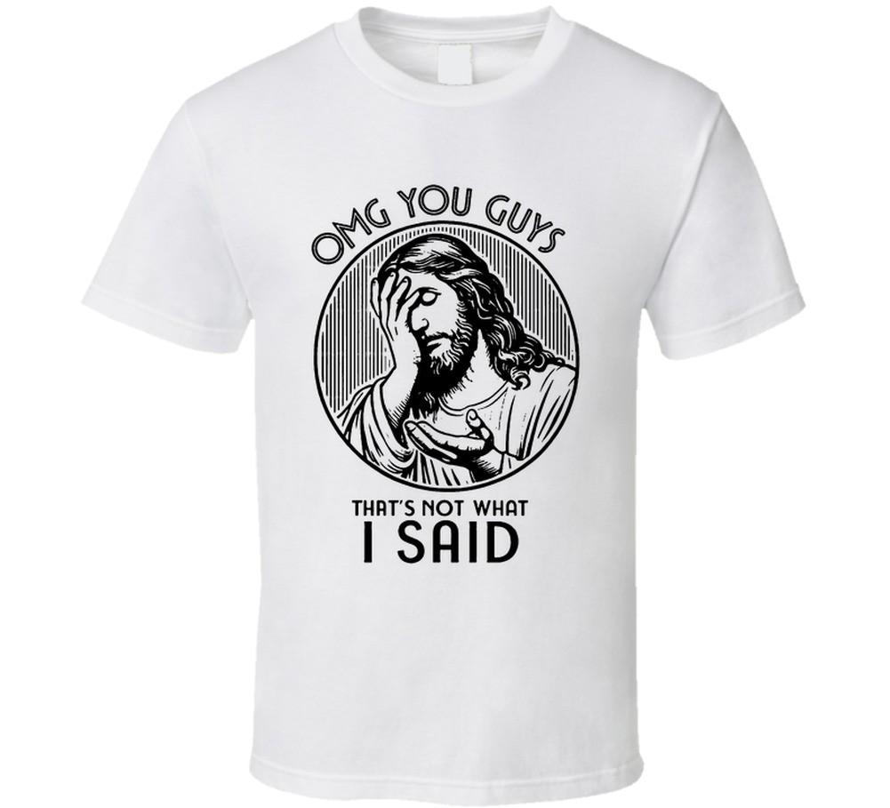 Omg You Guys Thats Not What I Said Jesus Religious Humor Funny T Shirt