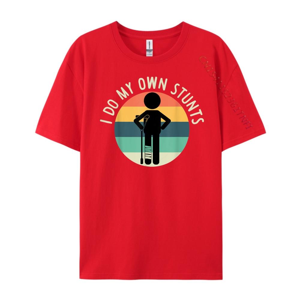 

I Do My Own Stunts T Shirt Get Well Gift Funny Injury Leg Free Shippping Clothes T Shirts For Men Street S