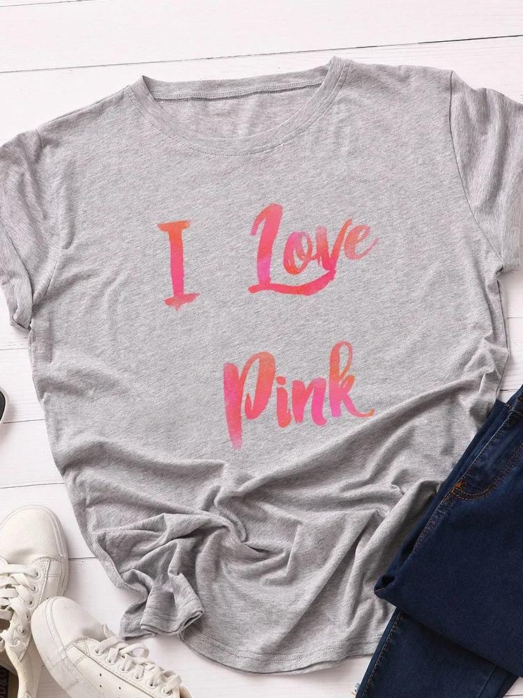 I Love Pink Letter Print Women T Shirt Short Sleeve O Neck Loose Women Tshirt Ladies Tee Shirt Tops Clothes Camisetas Mujer
