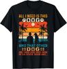 Retro All I Need Is This Dog And That Other Dogs Dog Lover Gift Unisex T-Shirt