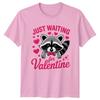 Just Waiting For Valentine Unisexs TShirt Raccoon Animal Valentines Day