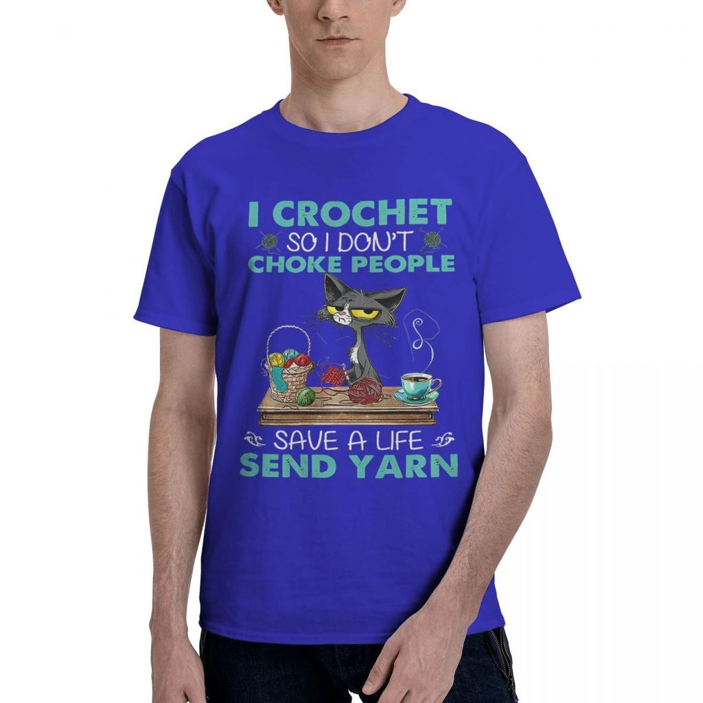 I Crochet So I Dont Choke People Save A Life Send Yarn Cat 100 Cotton Casual Breathable Confortable Totoro Mens TShirts Funny