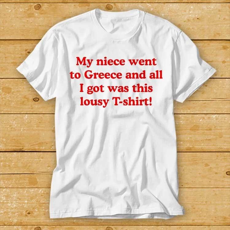 My Niece Went To Greece And All I Got Was This Lousy Cult Gift TShirt Tee 2376 S