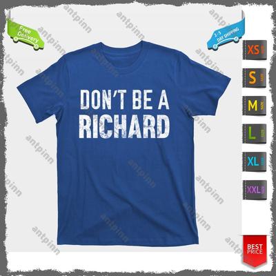 Funny DonT Be A Richard Distressed Gift T-Shirt Usinex Unisex T-Shirt