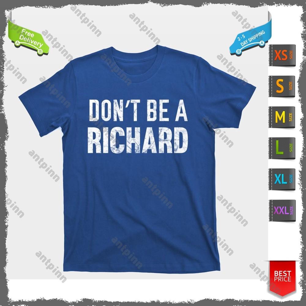 Funny DonT Be A Richard Distressed Gift T-Shirt Usinex Unisex T-Shirt M