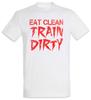 Eat Clean Train Dirty Mens T-Shirt Mens Womens Tees Top Gym Body Studio Training Building Curls