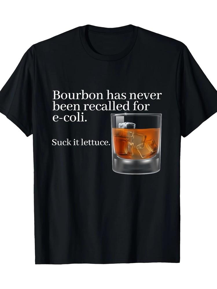 

Bourbon Has Never Been Recalled For E-Coli - Funny Whiskey T-Shirt 100%cotton - 4XL